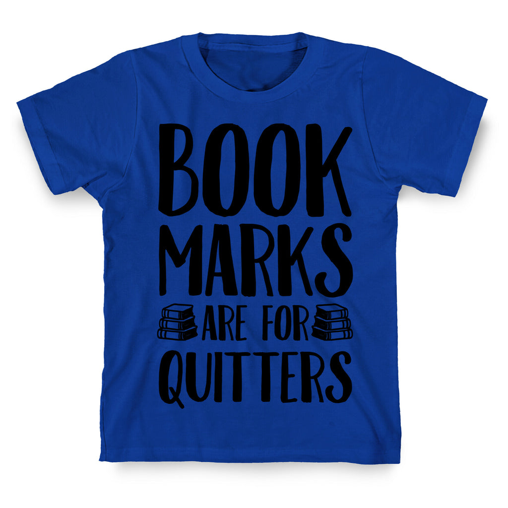 Bookmarks Are For Quitters T-Shirt