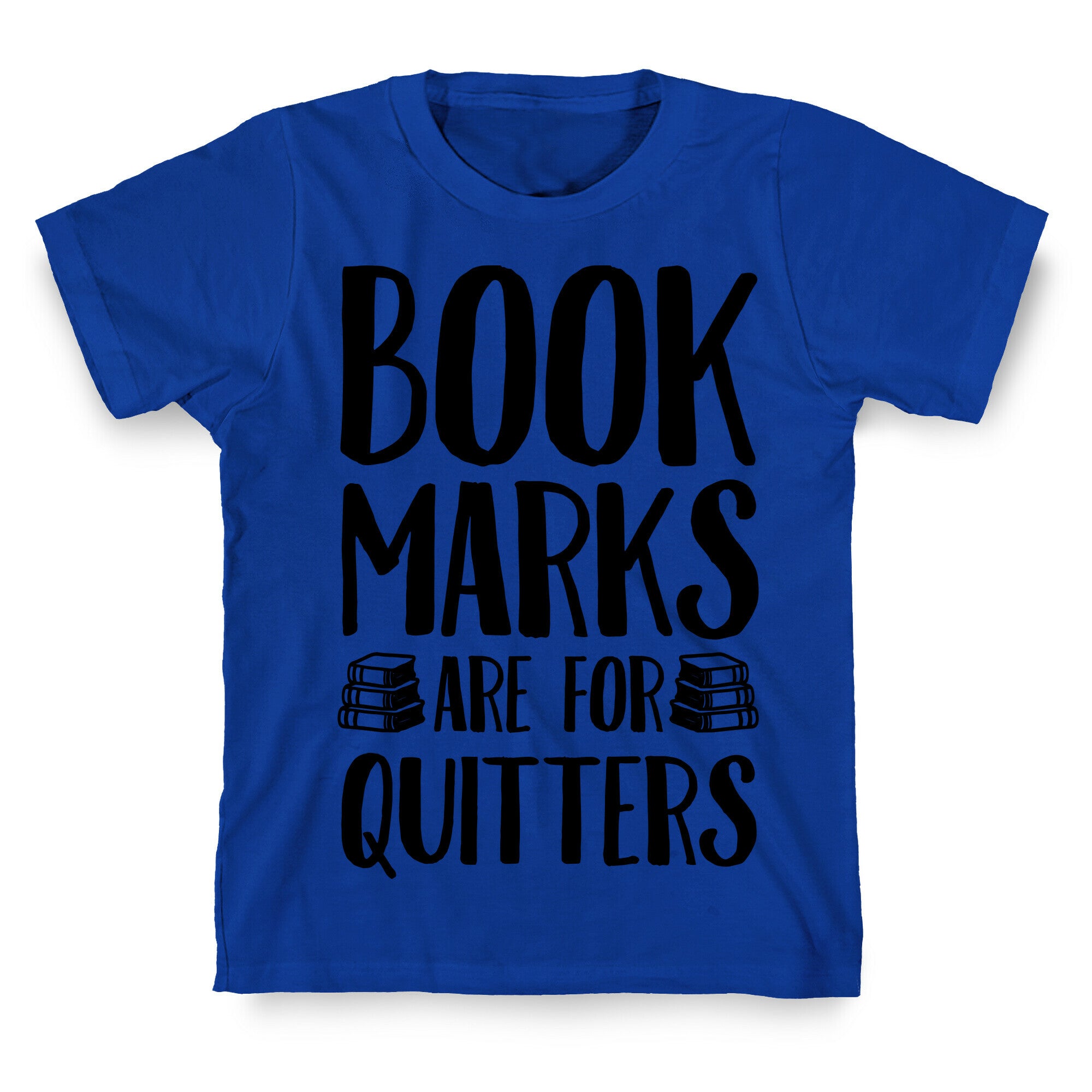 Bookmarks Are For Quitters T-Shirt