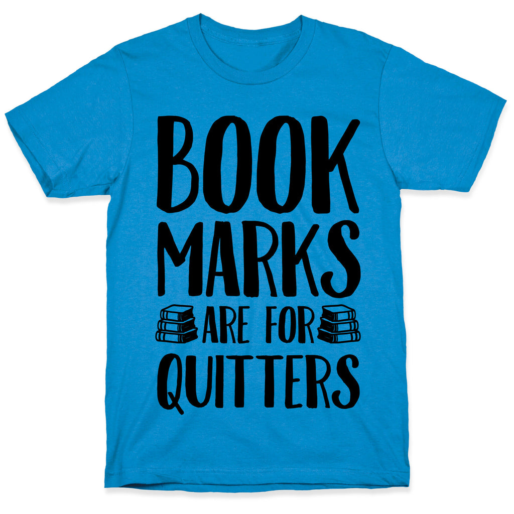 Bookmarks Are For Quitters T-Shirt
