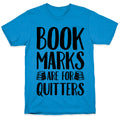 Bookmarks Are For Quitters T-Shirt