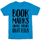 Bookmarks Are For Quitters T-Shirt