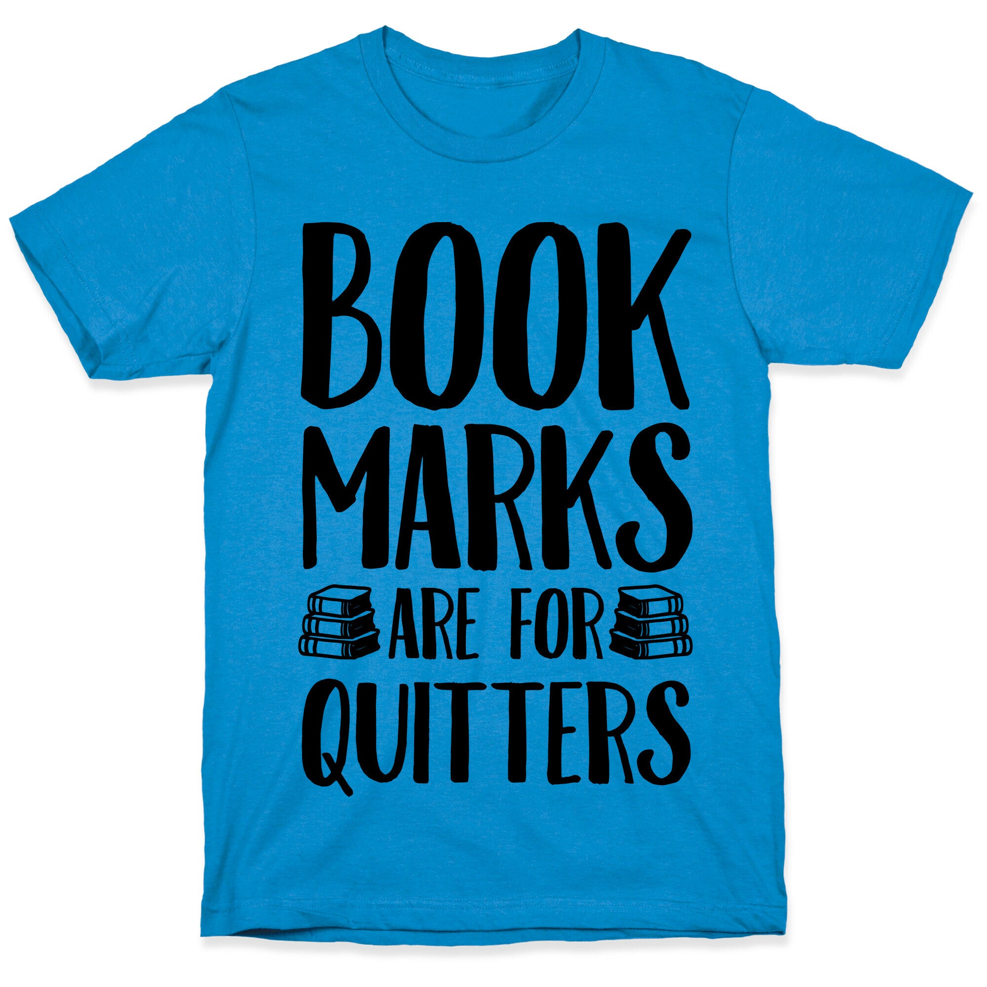 Bookmarks Are For Quitters T-Shirt