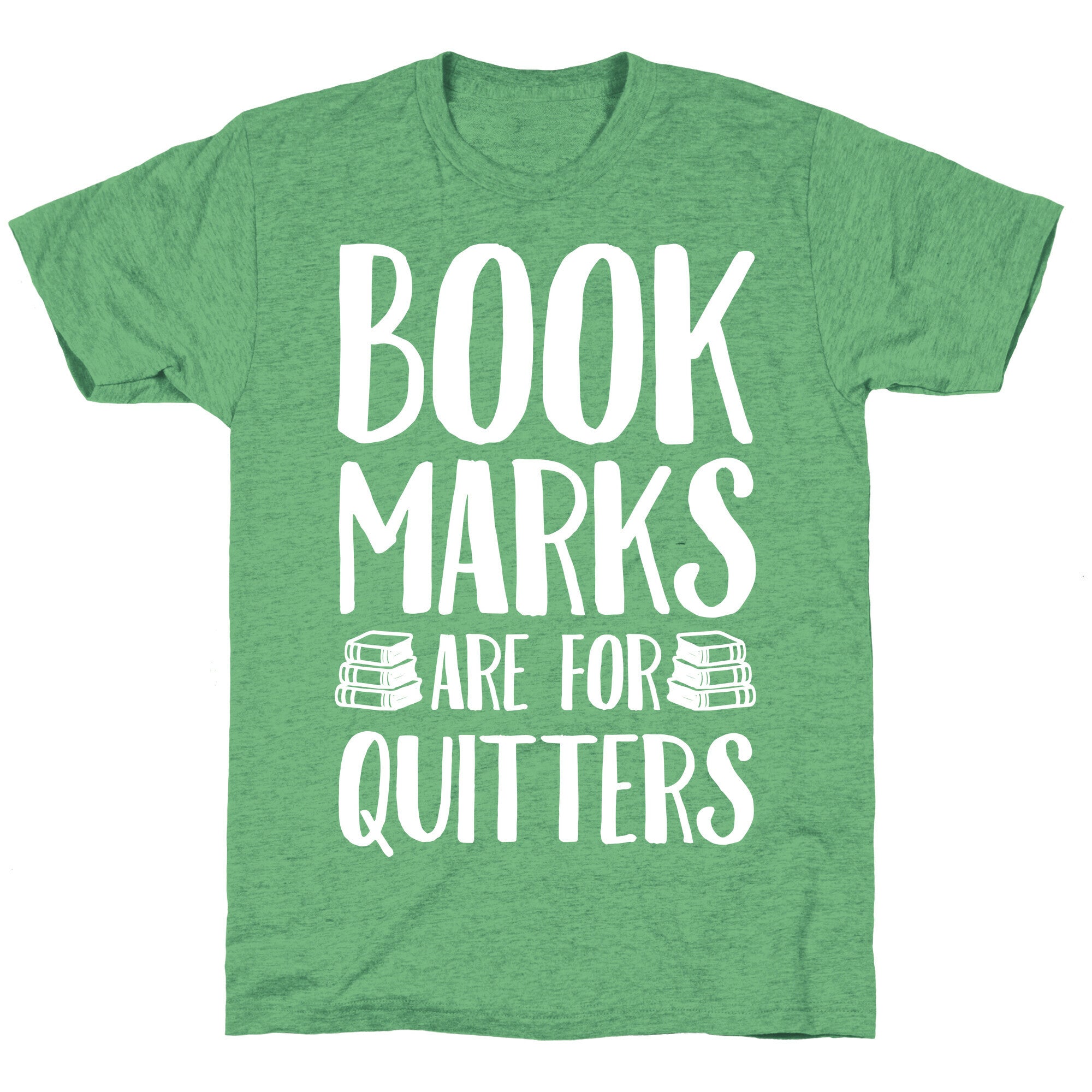 Bookmarks Are For Quitters Unisex Triblend Tee