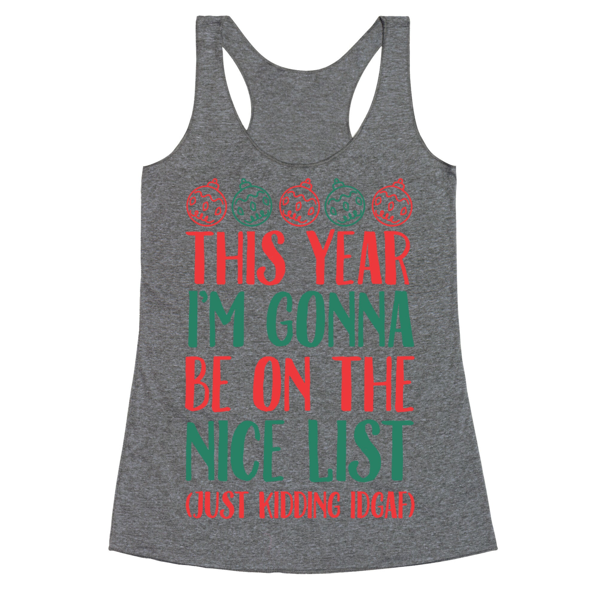 This Year I'm Gonna Be On The Nice List (Just Kidding idgaf) Racerback Tank