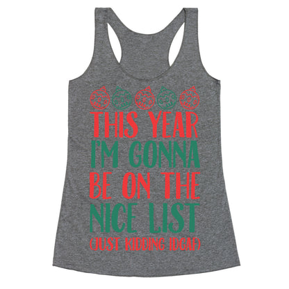 This Year I'm Gonna Be On The Nice List (Just Kidding idgaf) Racerback Tank