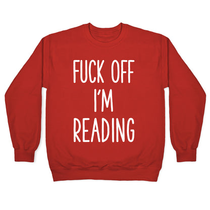 Fuck Off I'm Reading Crewneck Sweatshirt