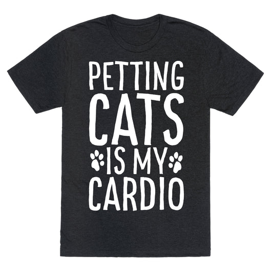 Petting Cats is My Cardio  Unisex Triblend Tee