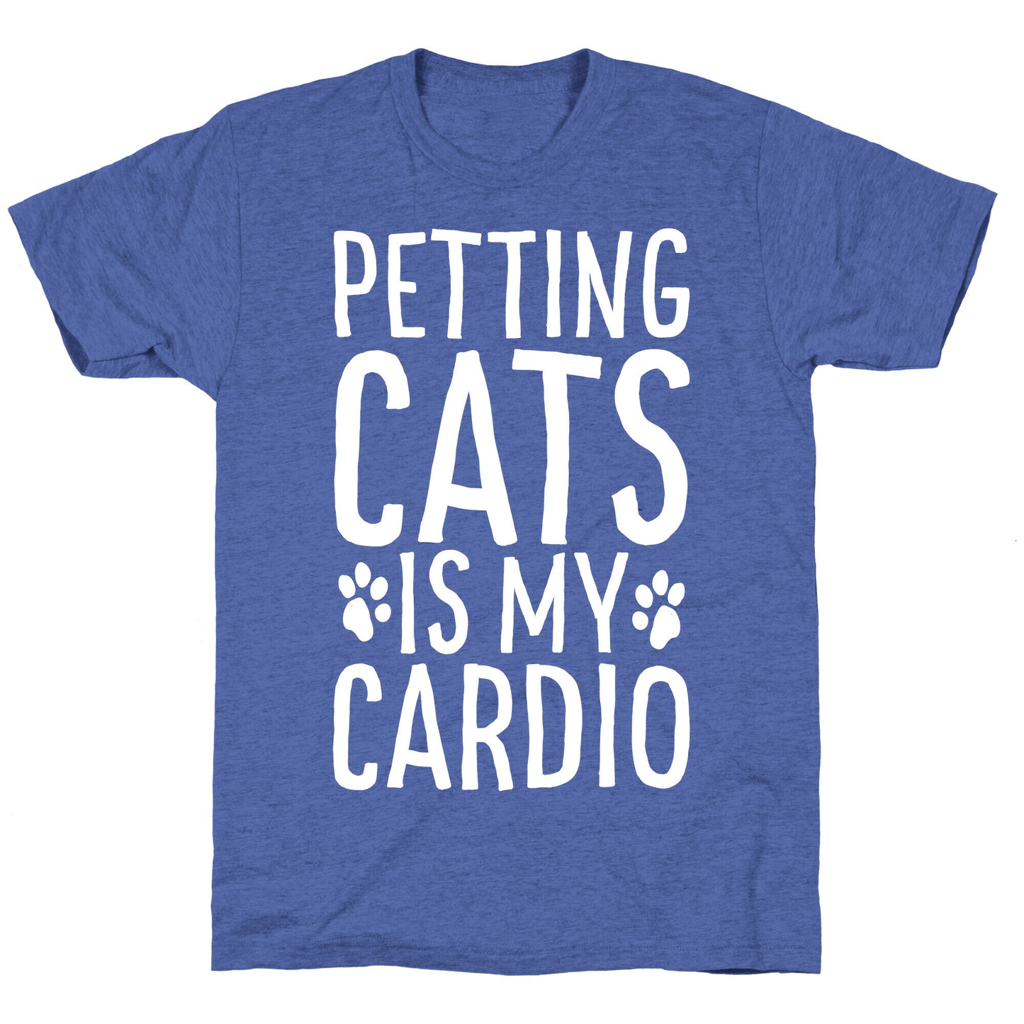 Petting Cats is My Cardio  Unisex Triblend Tee