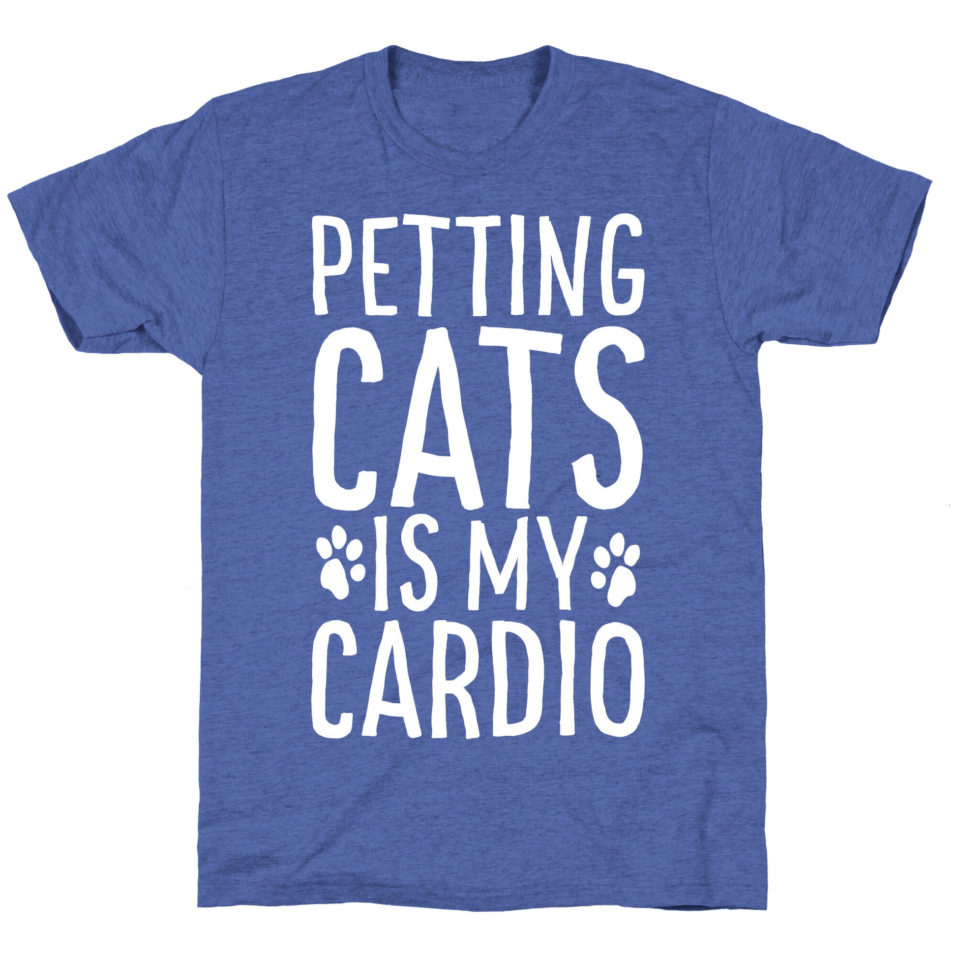 Petting Cats is My Cardio  Unisex Triblend Tee