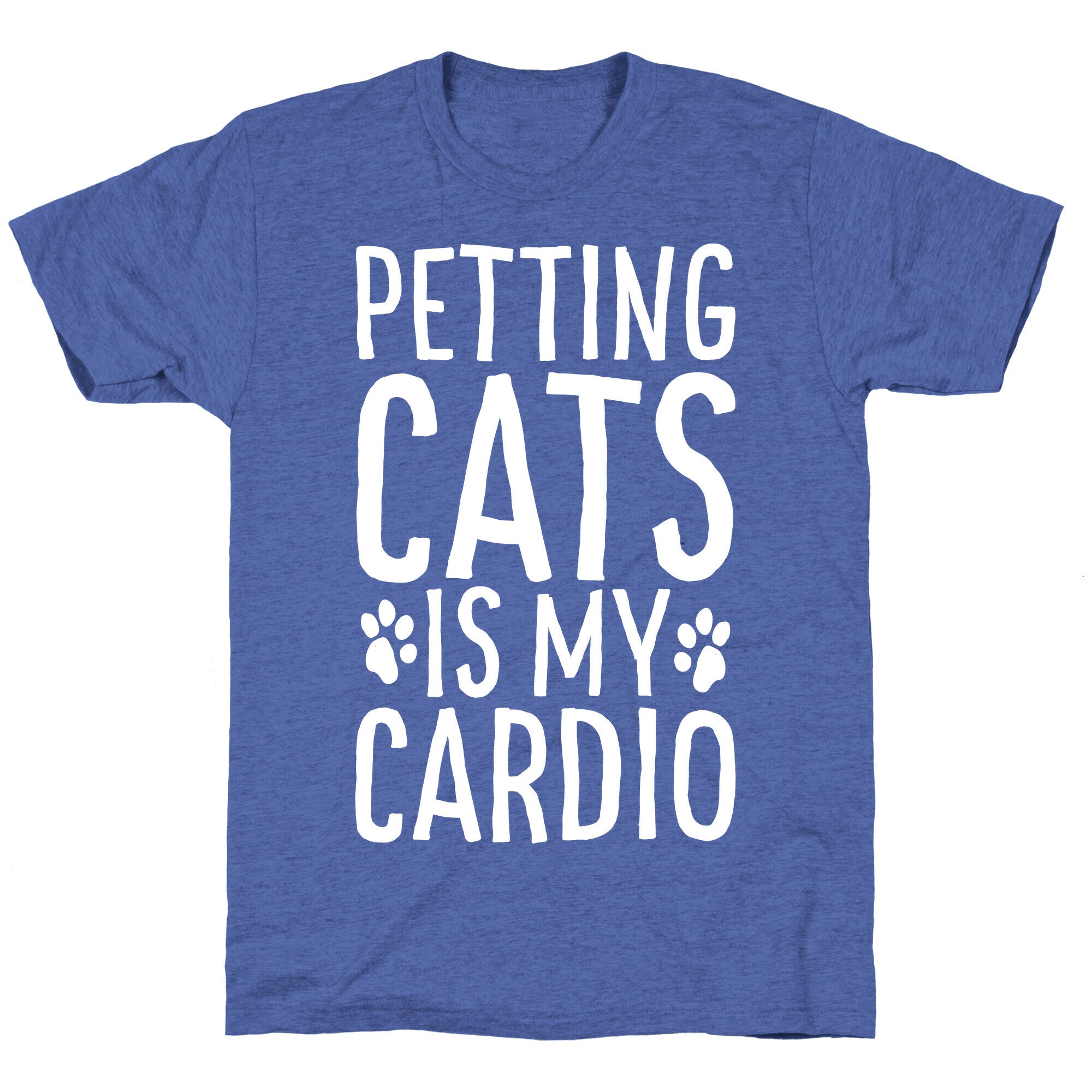 Petting Cats is My Cardio  Unisex Triblend Tee