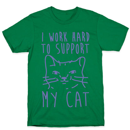I Work Hard To Support My Cat T-Shirt
