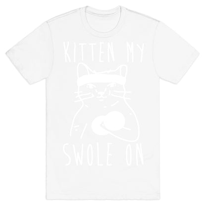 Kitten My Swole On T-Shirt