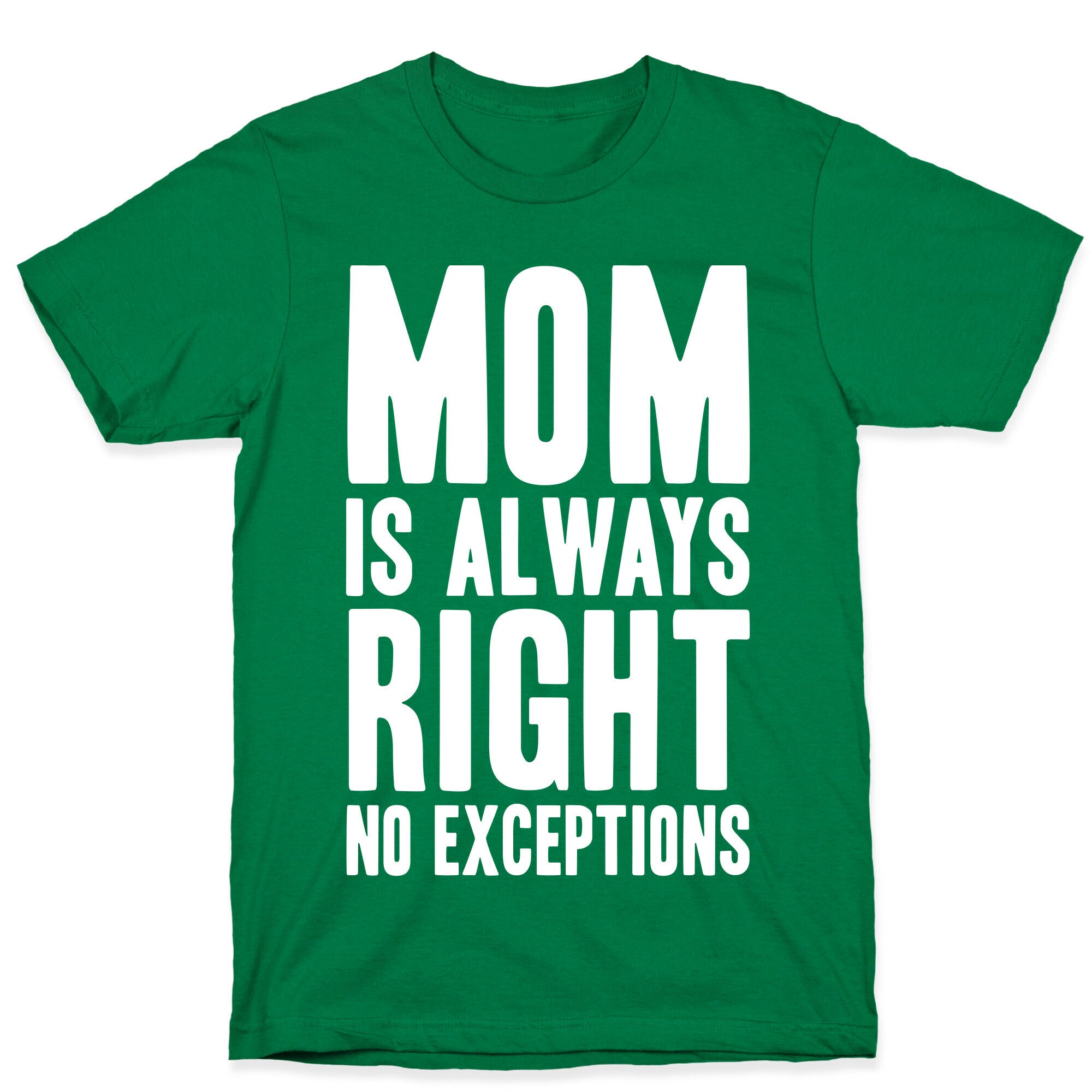 Mom Is Always Right No Exceptions T-Shirt