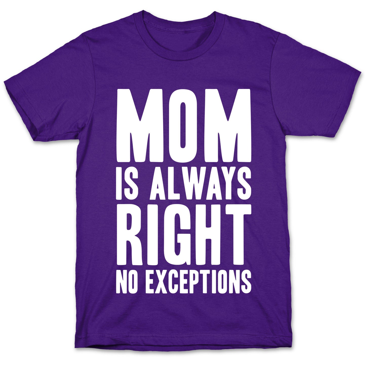 Mom Is Always Right No Exceptions T-Shirt
