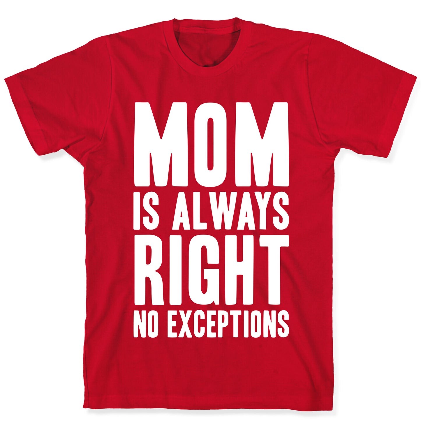 Mom Is Always Right No Exceptions T-Shirt