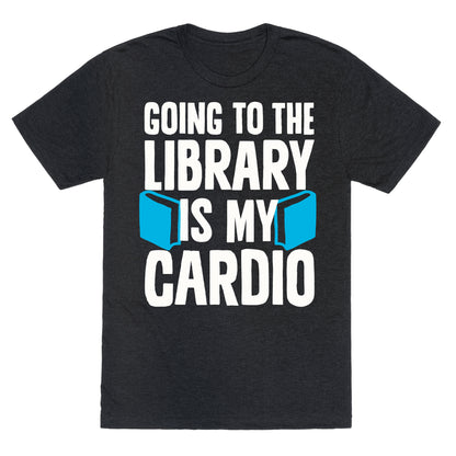 Going to the Library is my Cardio Unisex Triblend Tee