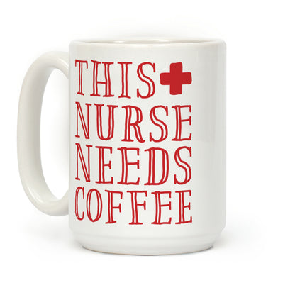 This Nurse Needs Coffee Coffee Mug