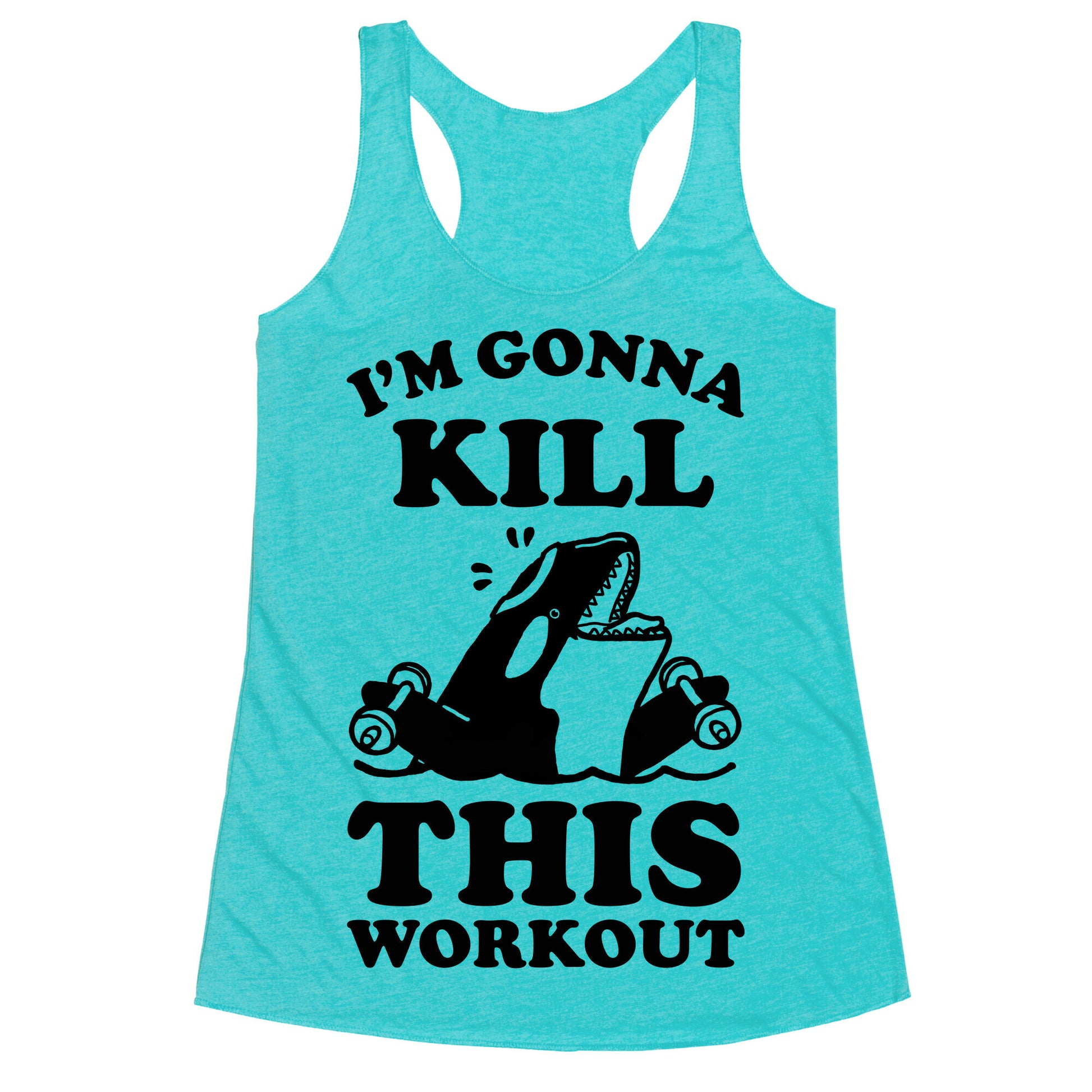 I'm Gonna Kill This Workout (Orca) Racerback Tank