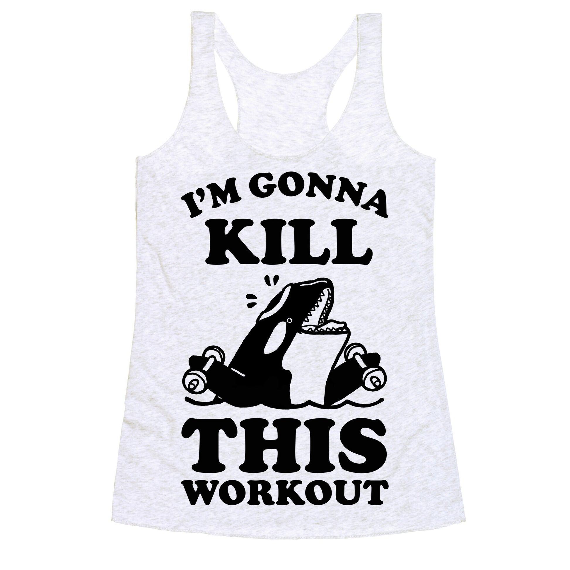 I'm Gonna Kill This Workout (Orca) Racerback Tank
