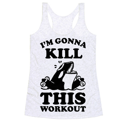 I'm Gonna Kill This Workout (Orca) Racerback Tank