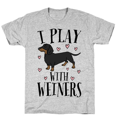 I Play With Weiners  T-Shirt