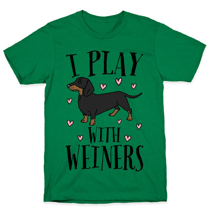 I Play With Weiners  T-Shirt