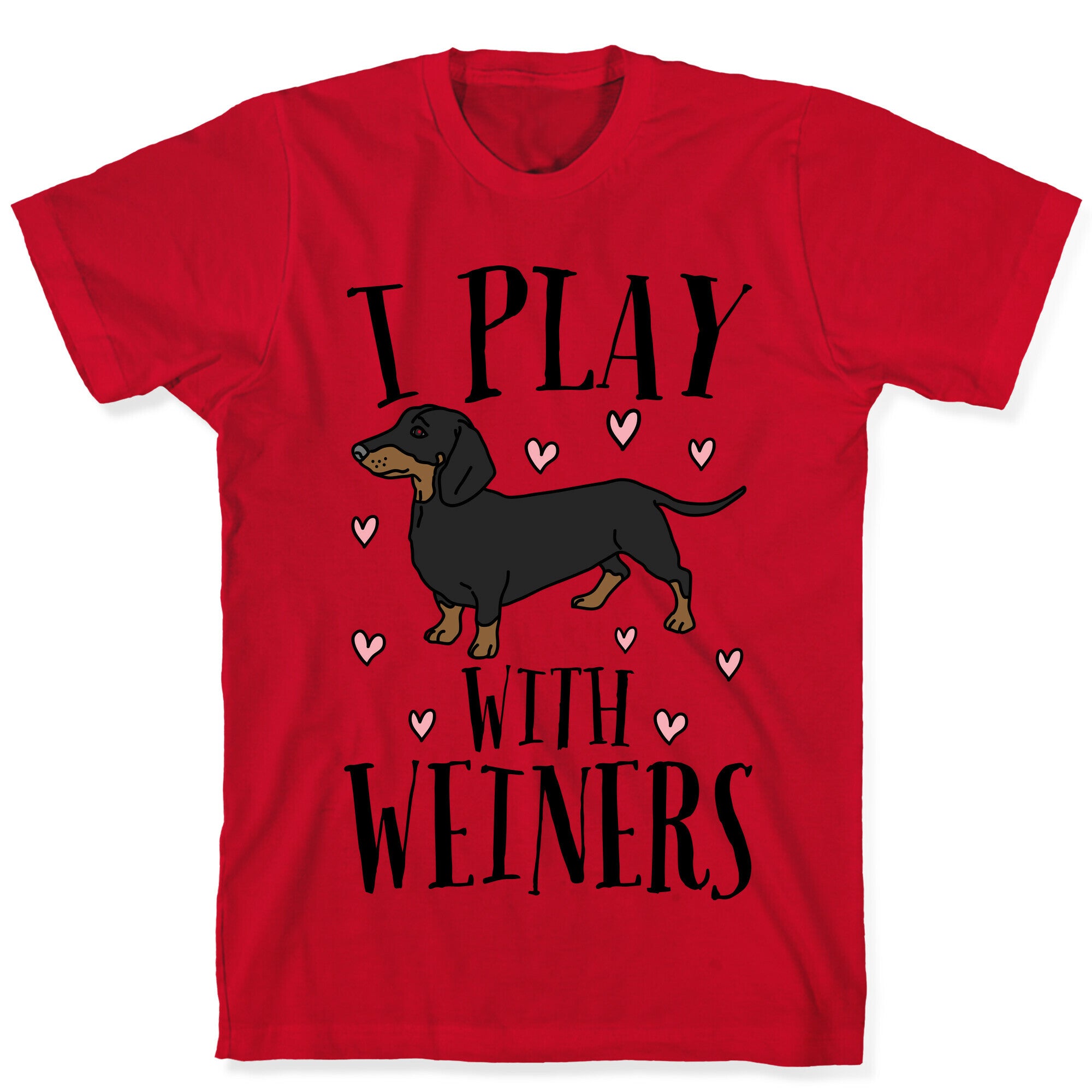 I Play With Weiners  T-Shirt