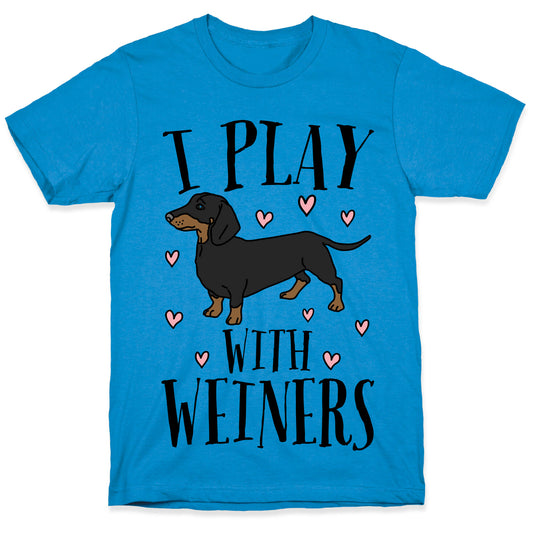 I Play With Weiners  T-Shirt