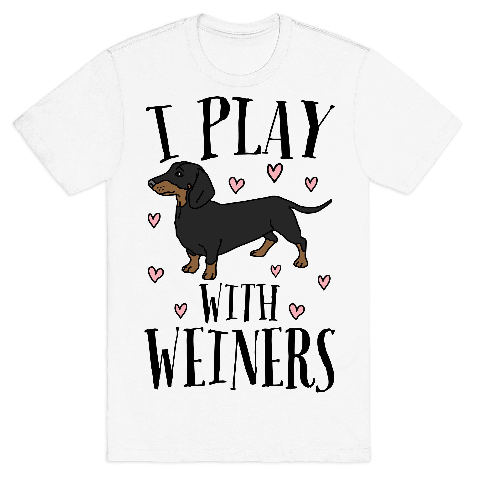 I Play With Weiners  T-Shirt
