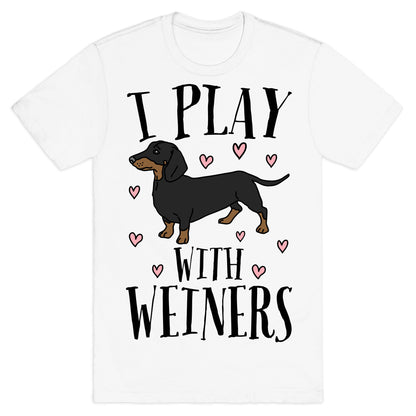 I Play With Weiners  T-Shirt