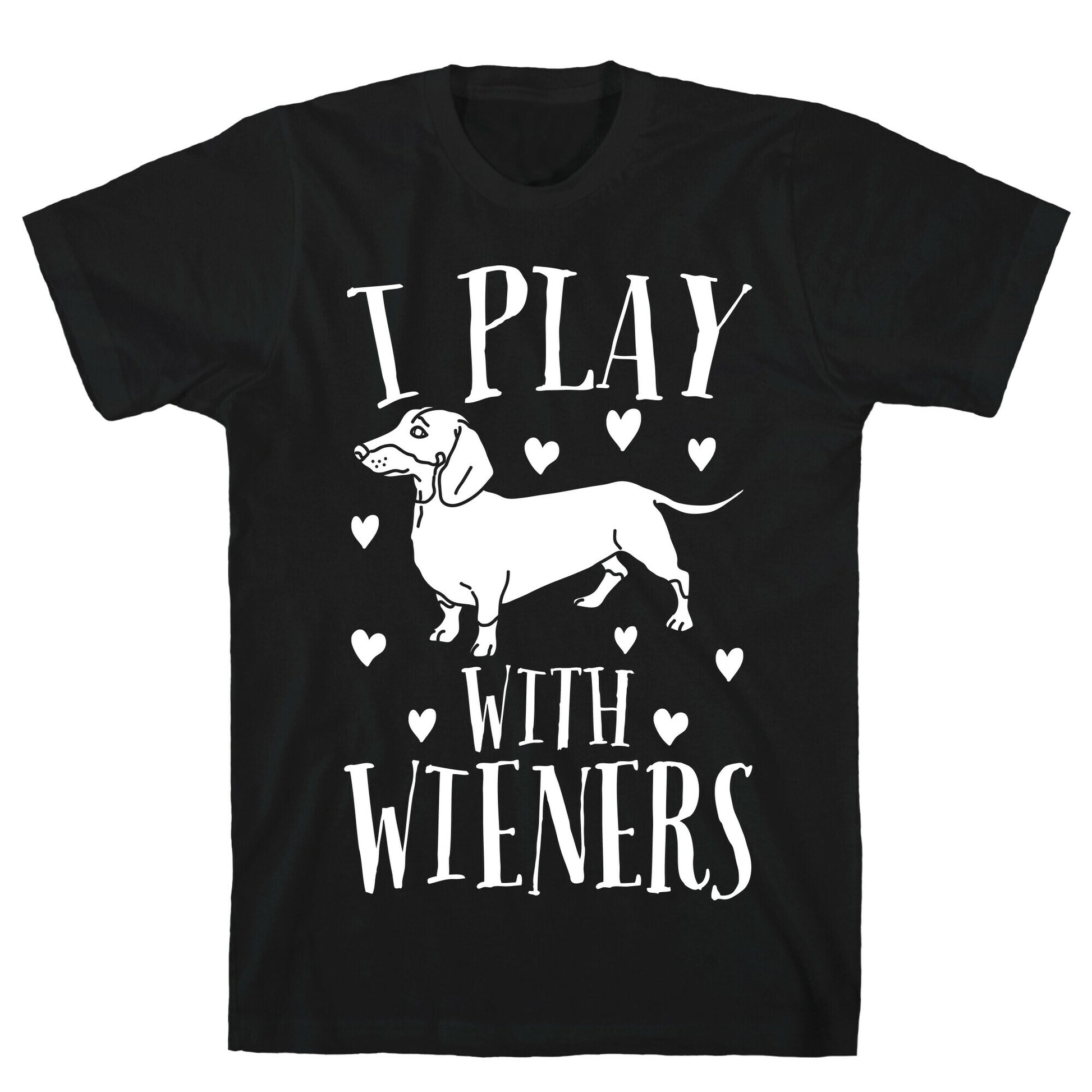 I Play With Weiners  T-Shirt