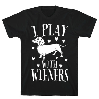 I Play With Weiners  T-Shirt