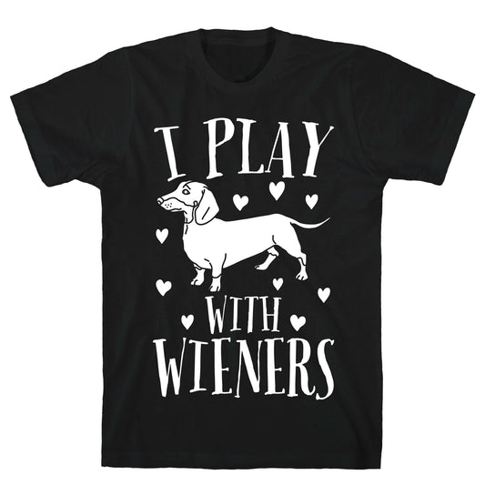 I Play With Weiners  T-Shirt