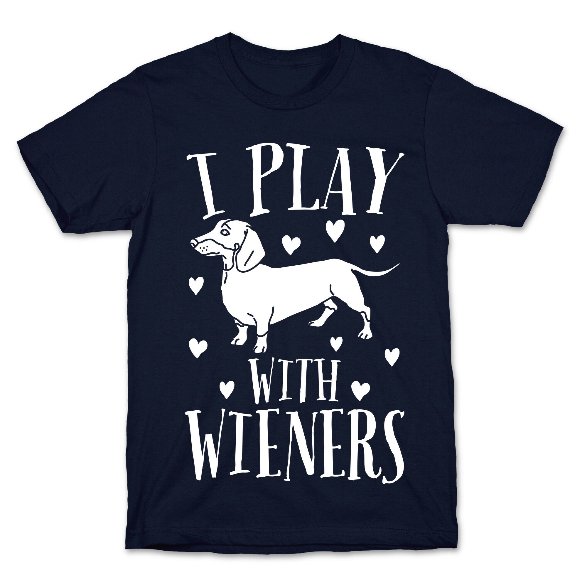 I Play With Weiners  T-Shirt