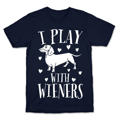 I Play With Weiners  T-Shirt
