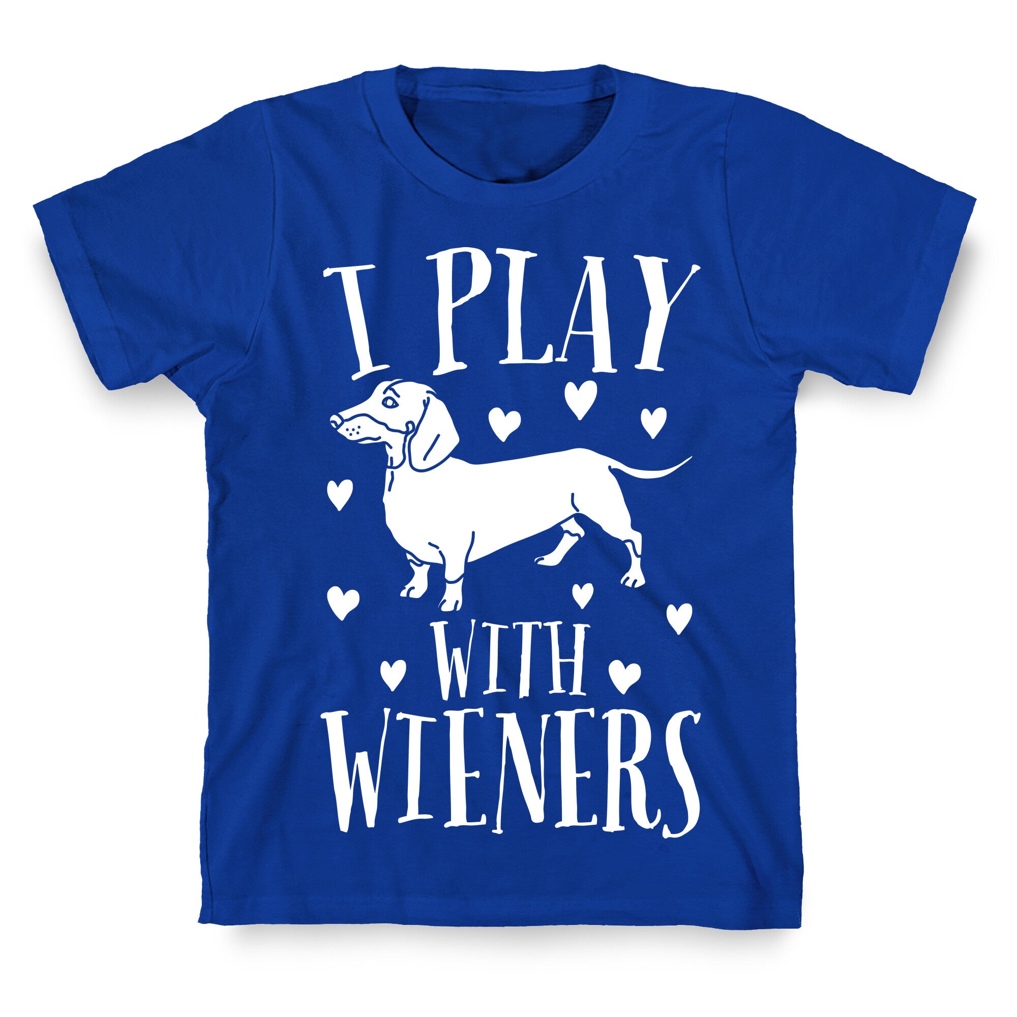 I Play With Weiners  T-Shirt