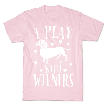 I Play With Weiners  T-Shirt