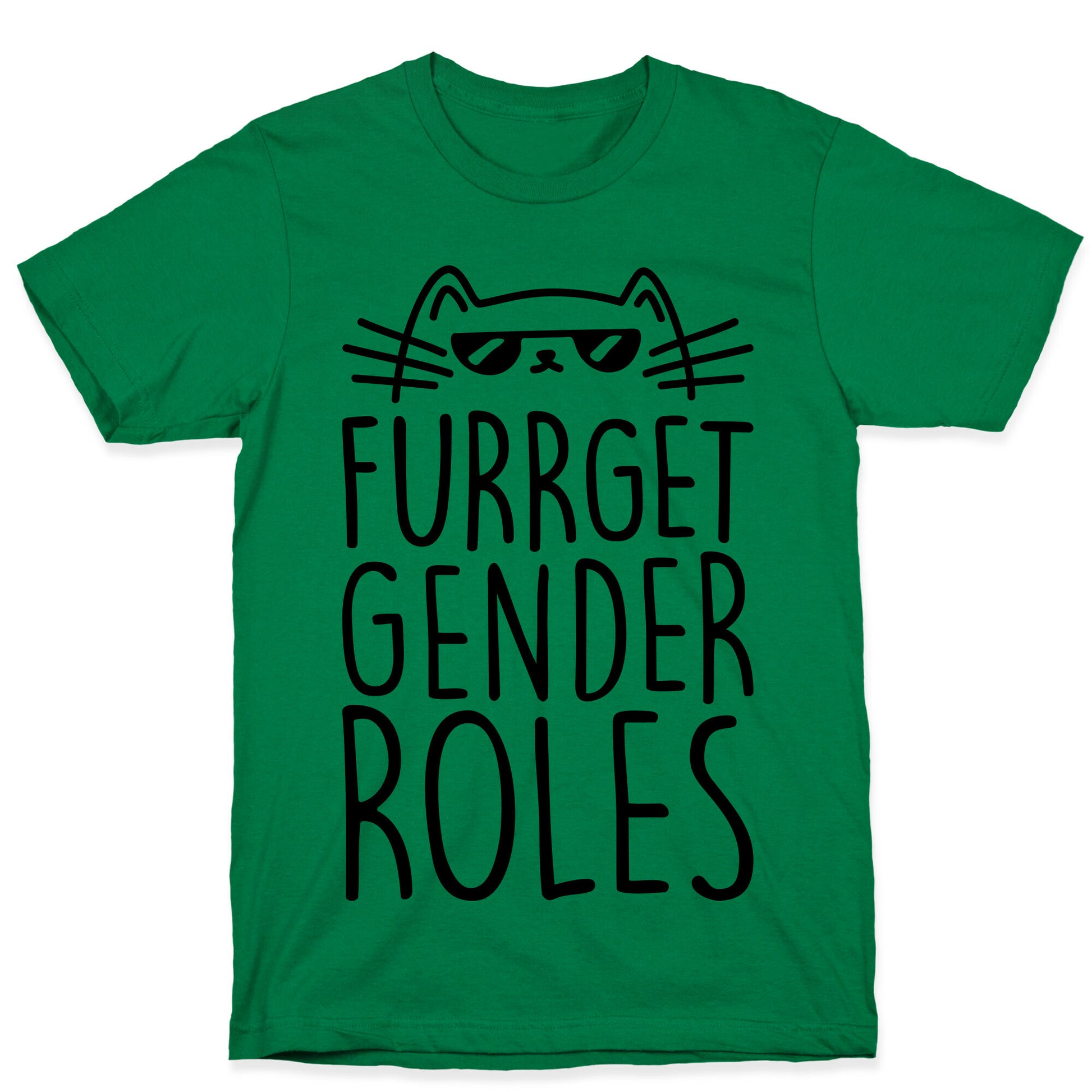 Furrget Gender Roles T-Shirt