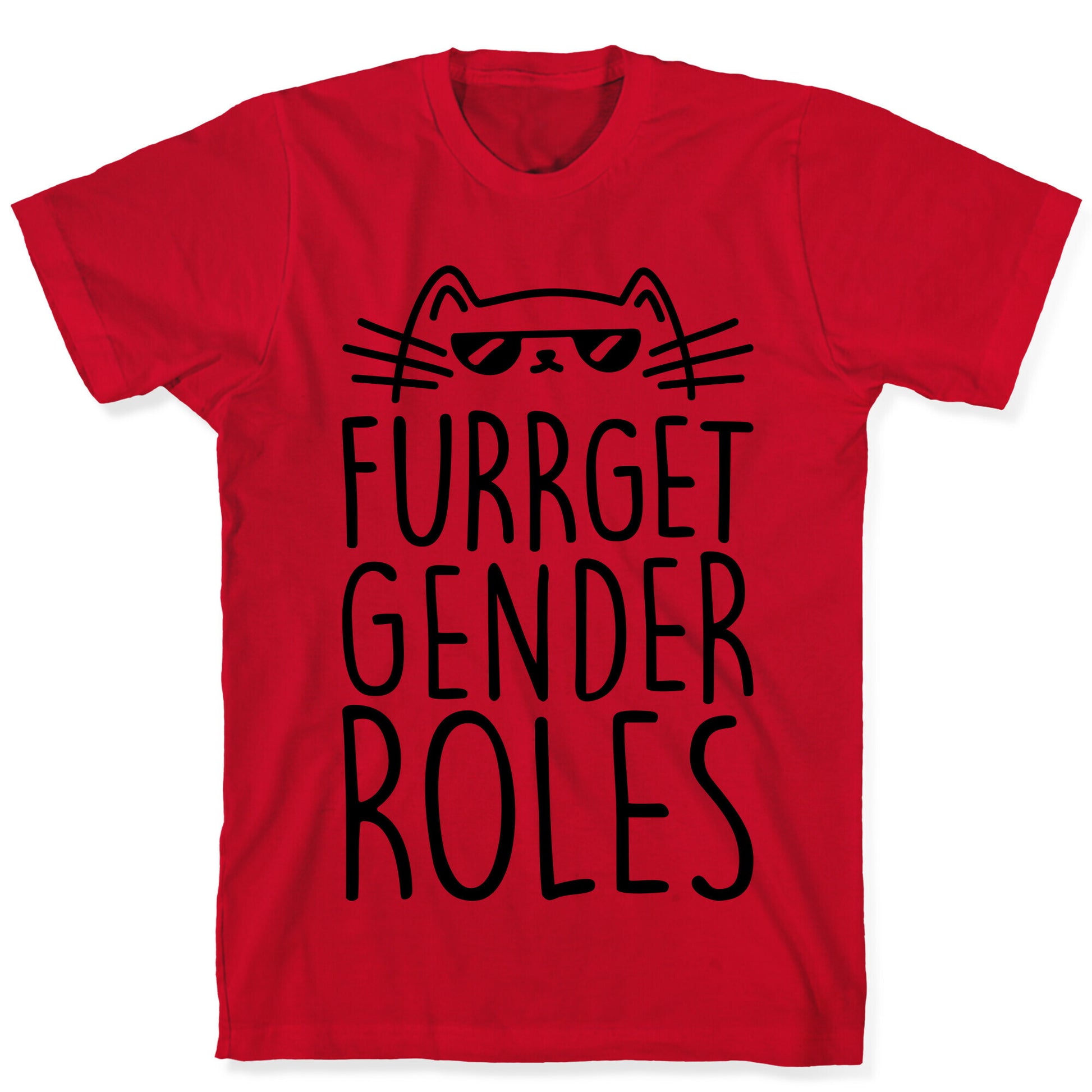 Furrget Gender Roles T-Shirt