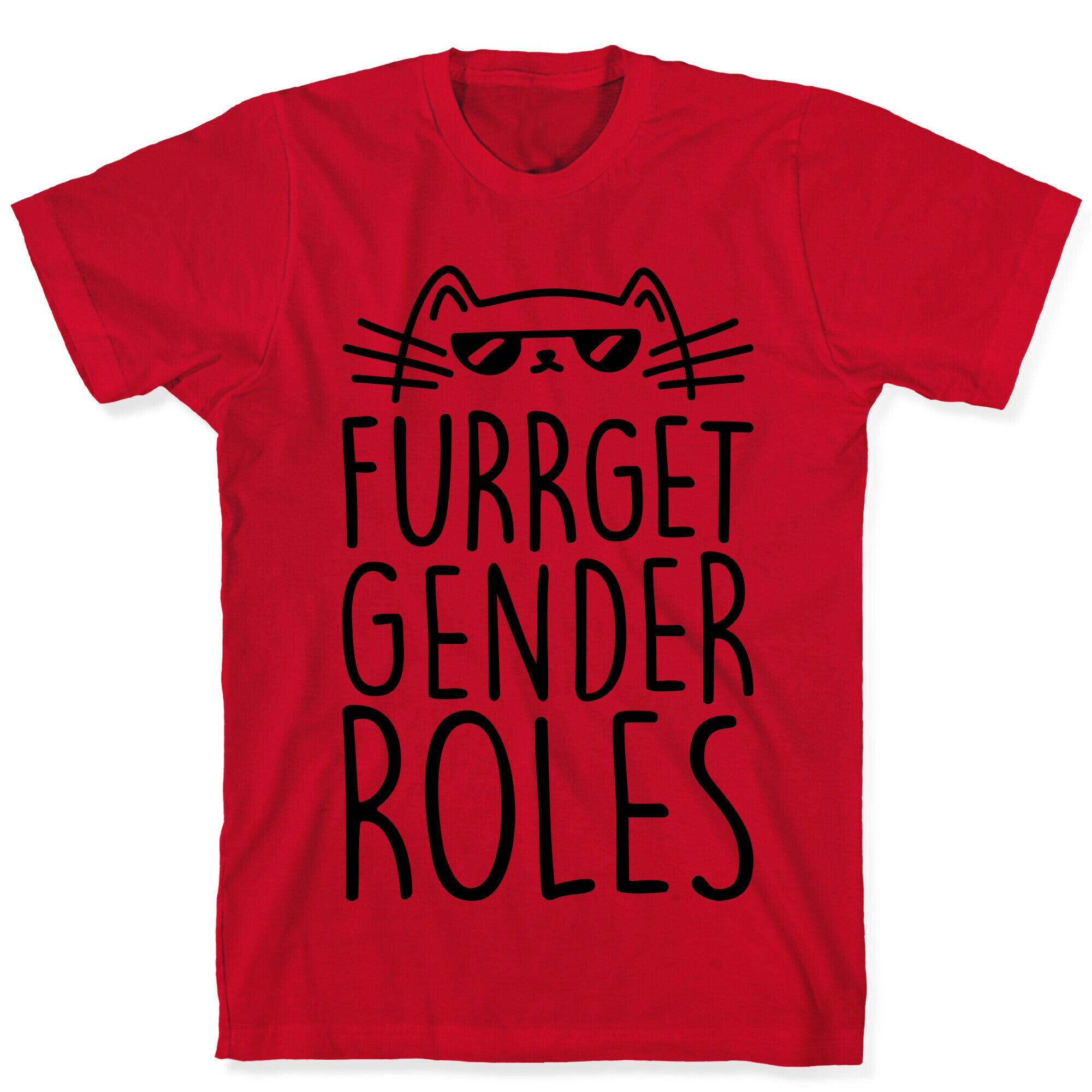 Furrget Gender Roles T-Shirt
