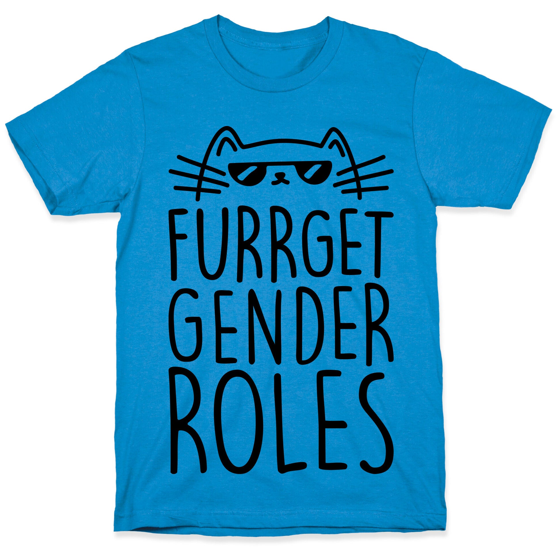 Furrget Gender Roles T-Shirt