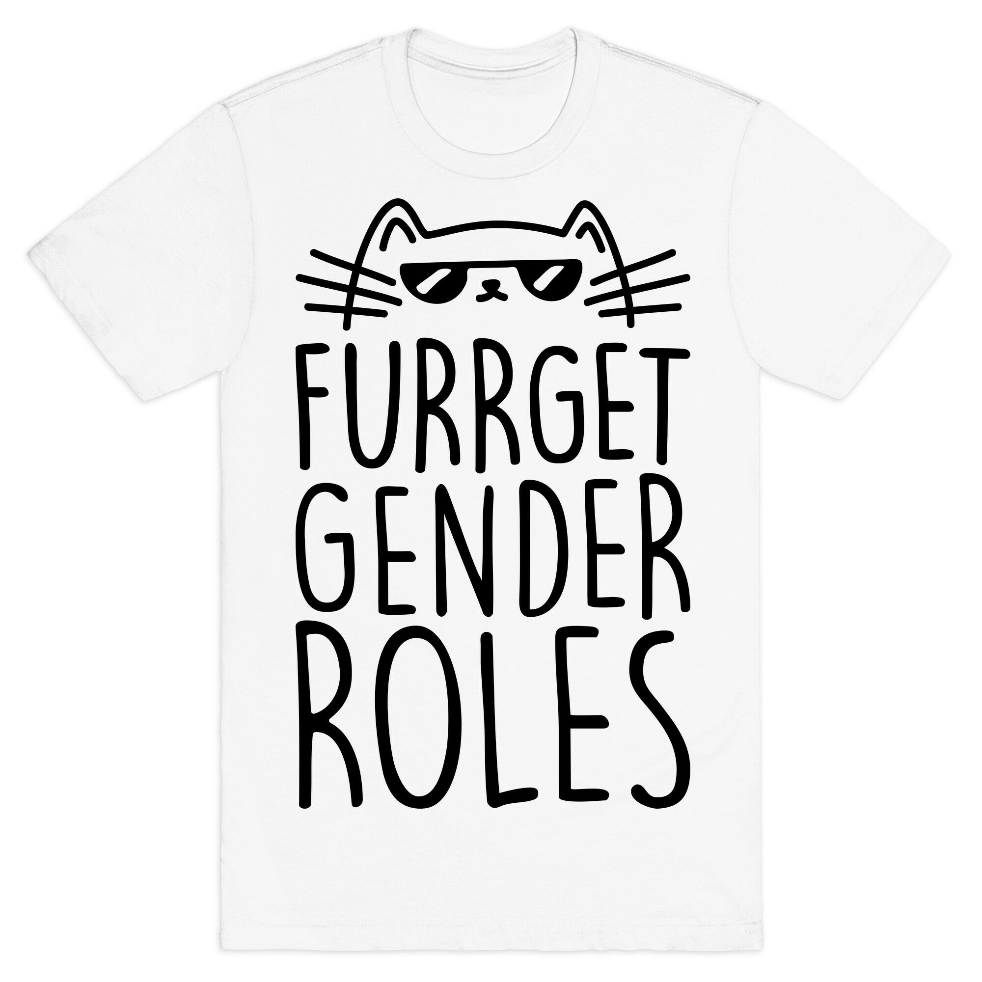 Furrget Gender Roles T-Shirt