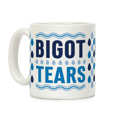 Bigot Tears Coffee Mug