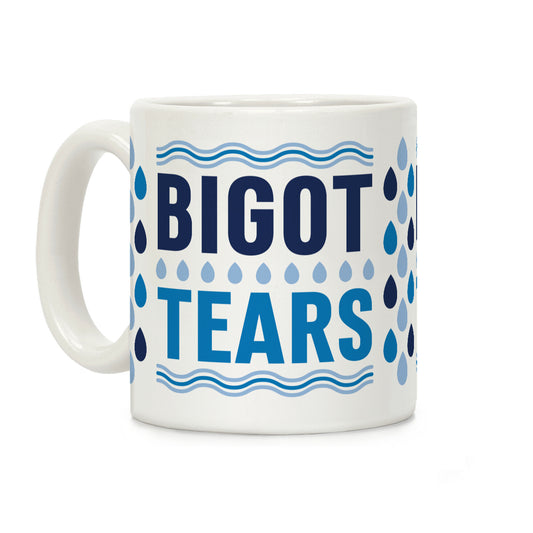 Bigot Tears Coffee Mug
