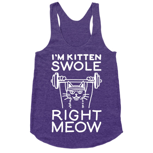 I'm Kitten Swole Right Meow Racerback Tank