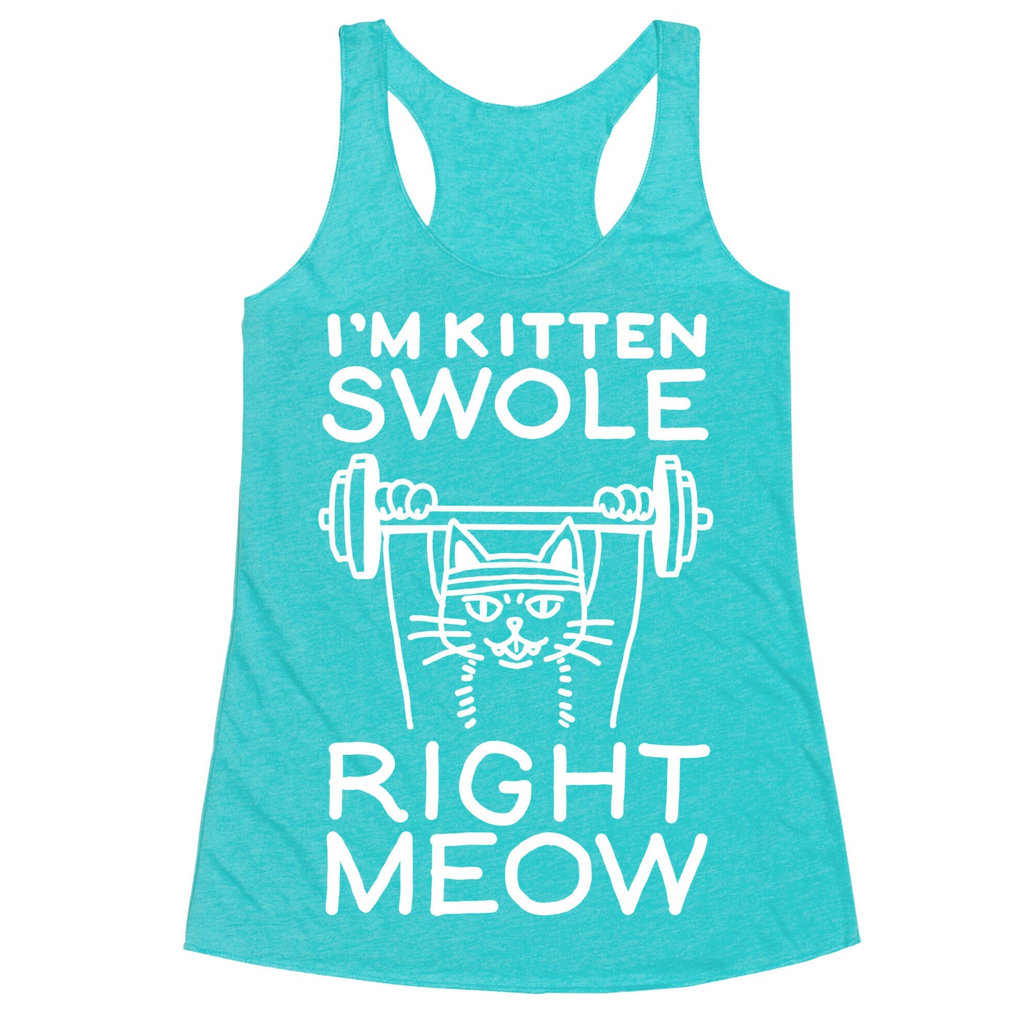 I'm Kitten Swole Right Meow Racerback Tank