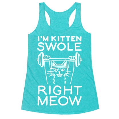 I'm Kitten Swole Right Meow Racerback Tank