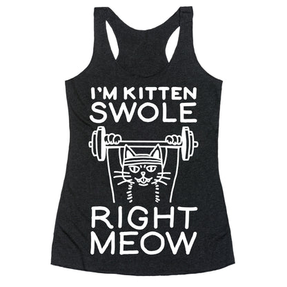 I'm Kitten Swole Right Meow Racerback Tank