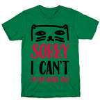 Sorry I Can't I'm An Inside Cat T-Shirt