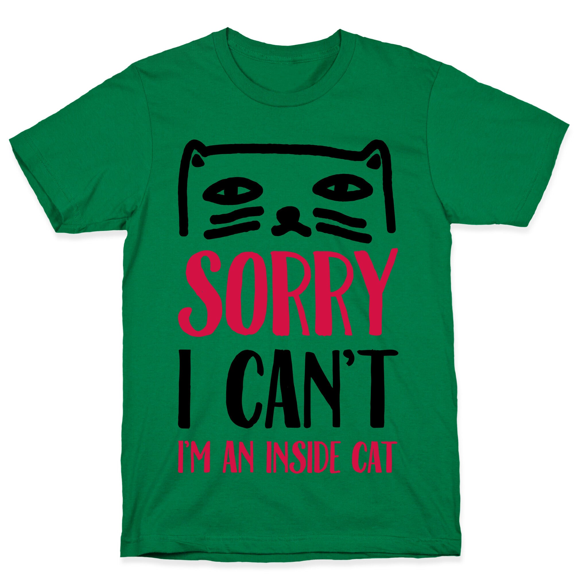 Sorry I Can't I'm An Inside Cat T-Shirt